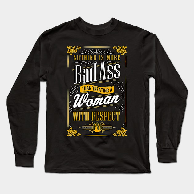 Badass Gentleman Treat A Lady With Respect Long Sleeve T-Shirt by GraphicsGarageProject